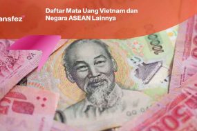 Daftar Mata Uang Vietnam dan Negara ASEAN Lainnya