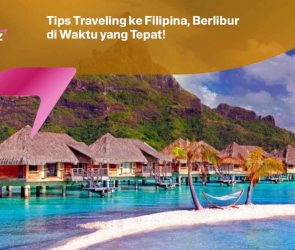 Tips Traveling ke Filipina, Berlibur di Waktu yang Tepat!