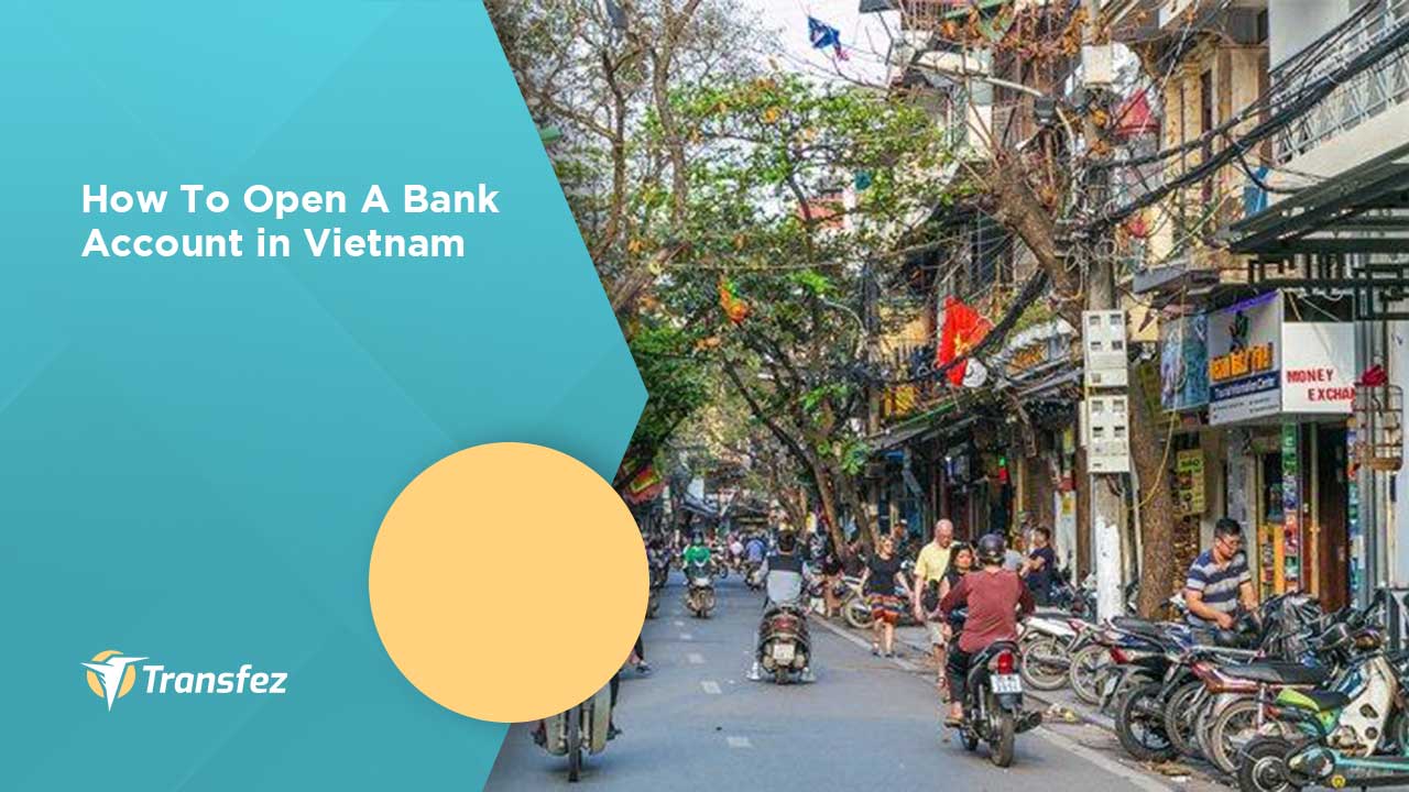 How To Open A Bank Account in Vietnam