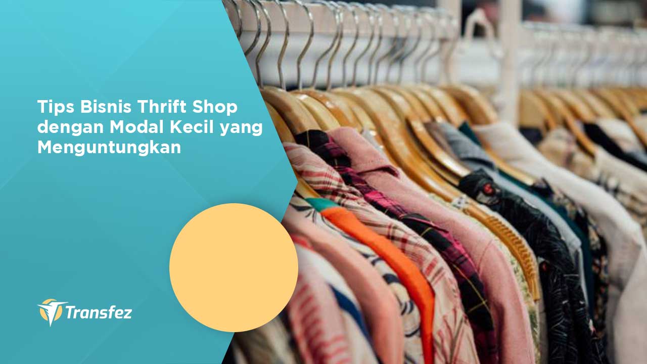 Tips Bisnis Thrift Shop dengan Modal Kecil yang Menguntungkan