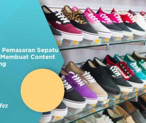 Strategi Pemasaran Sepatu dengan Membuat Content Marketing