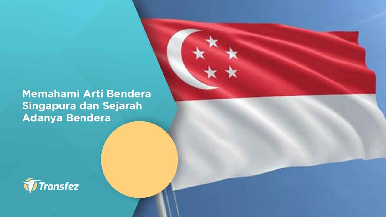 Memahami Arti Bendera Singapura dan Sejarah Adanya Bendera