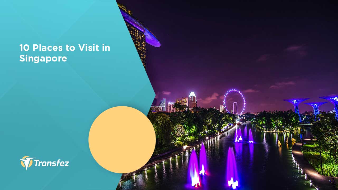 10 Places to Visit in Singapore
