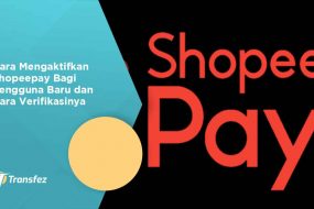 Cara Mengaktifkan Shopeepay Bagi Pengguna Baru dan Cara Verifikasinya