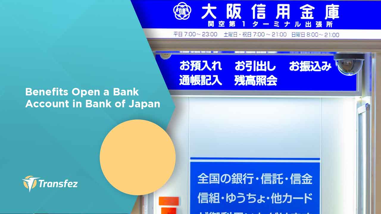 Benefits Open a Bank Account in Bank of Japan