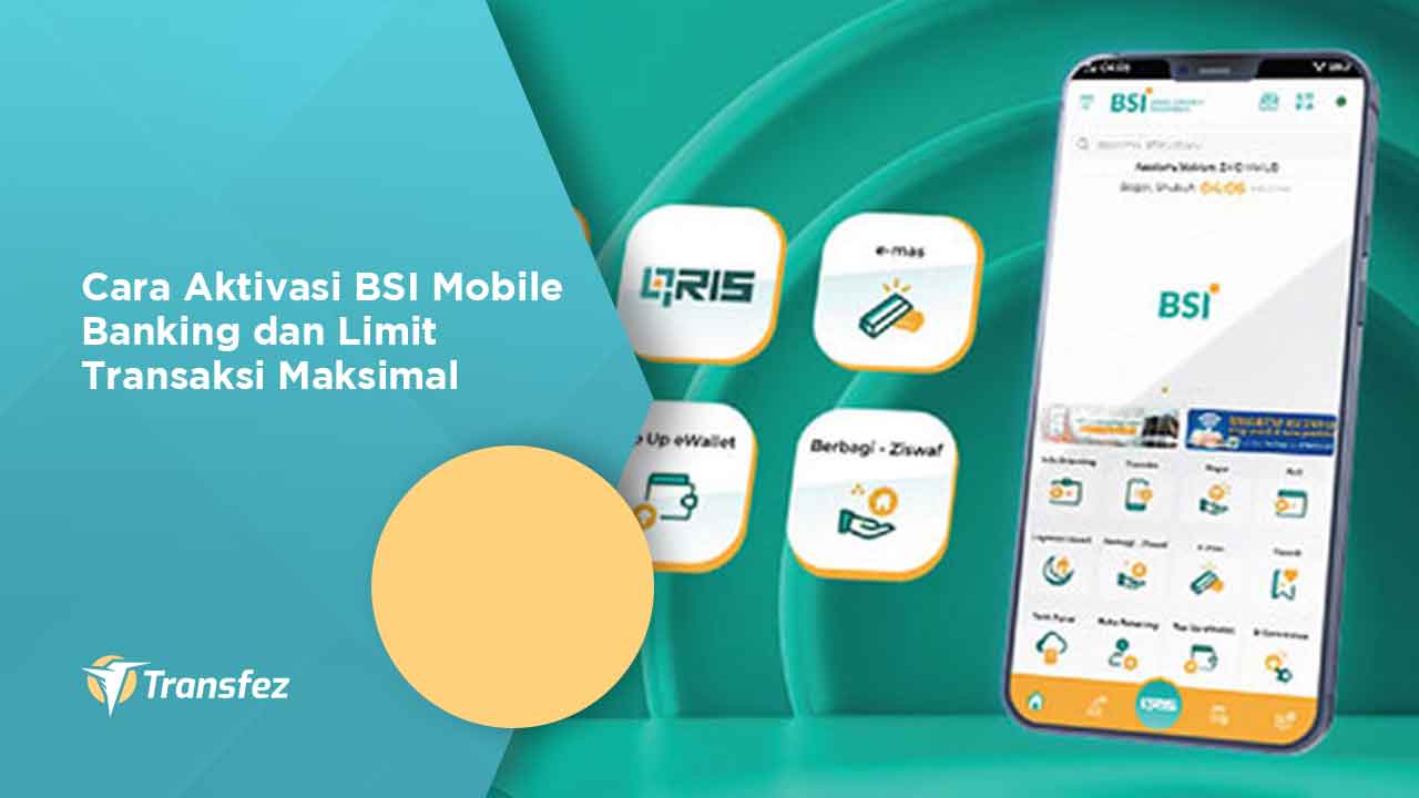 Cara Aktivasi BSI Mobile Banking dan Limit Transaksi Maksimal