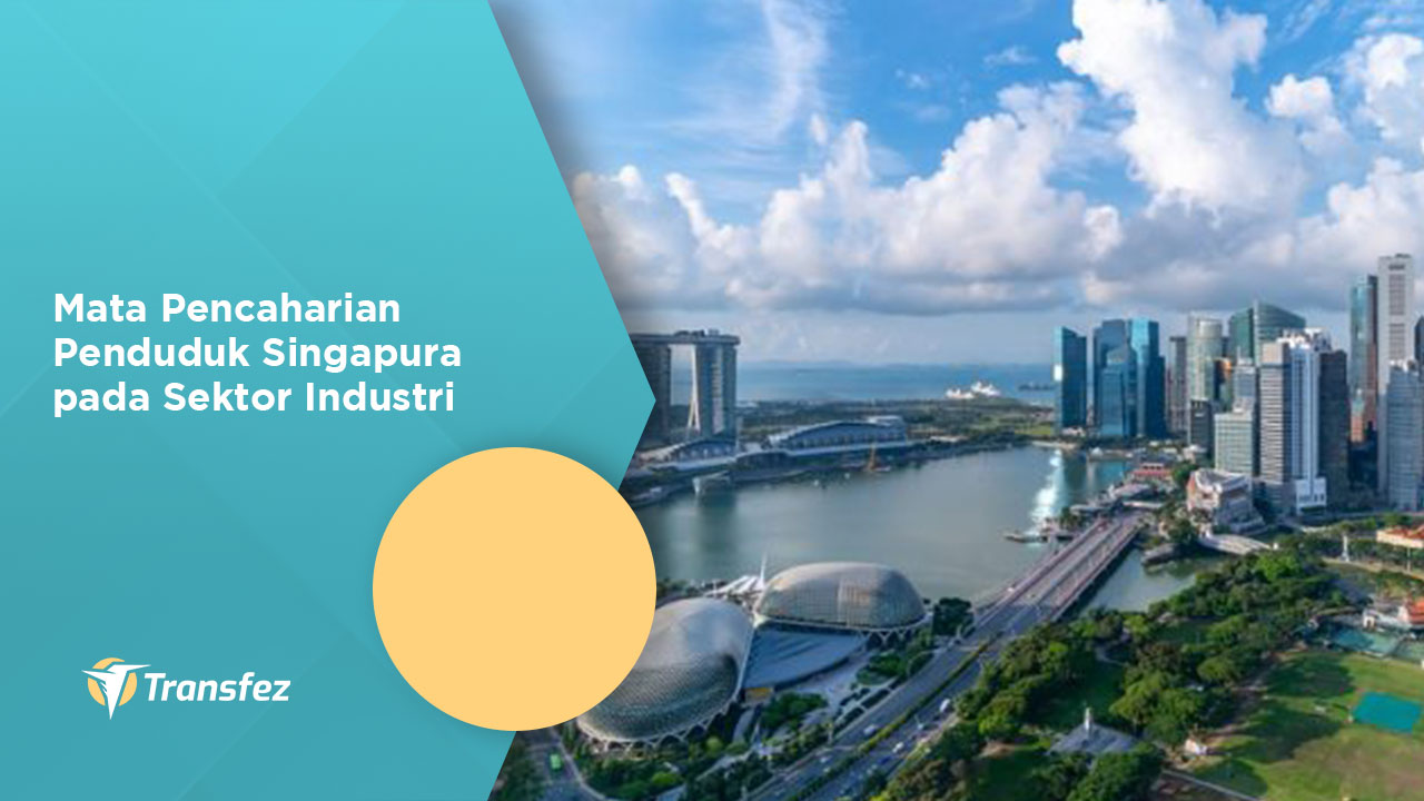 Mata Pencaharian Penduduk Singapura pada Sektor Industri