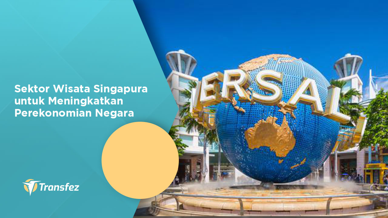 Sektor Wisata Singapura untuk Meningkatkan Perekonomian Negara