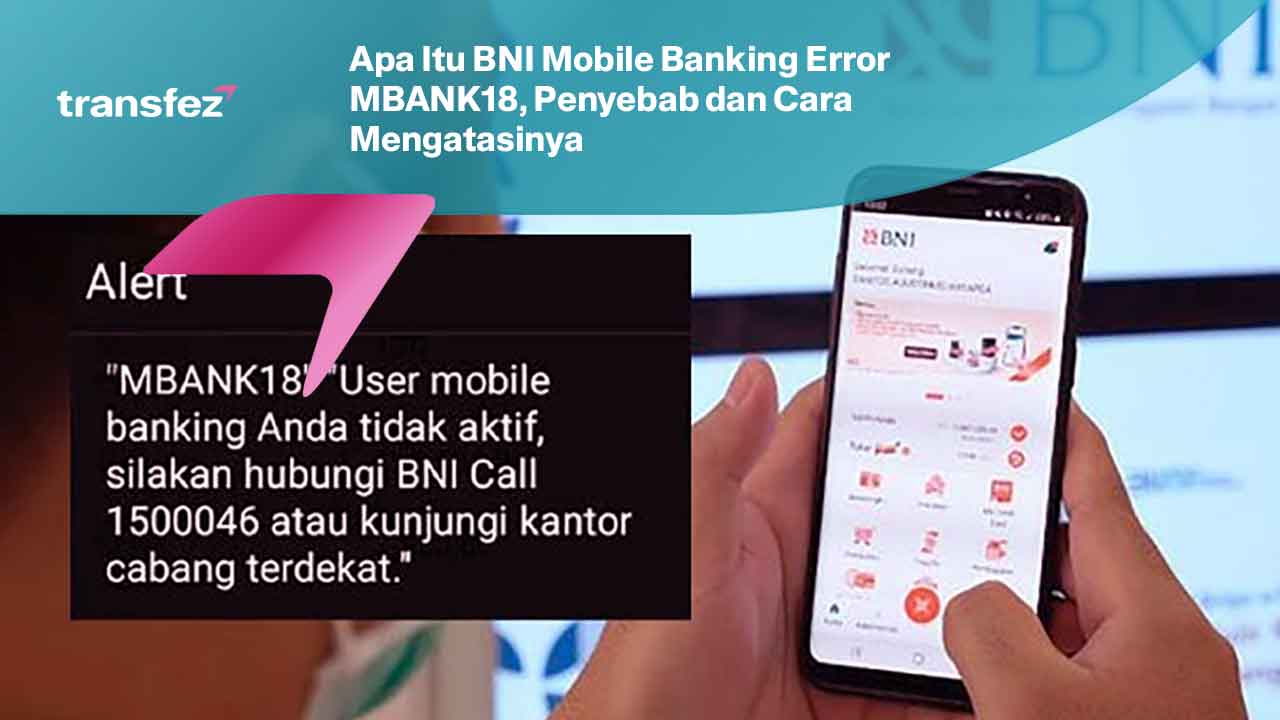 Apa Itu BNI Mobile Banking Error MBANK18, Penyebab dan Cara Mengatasinya