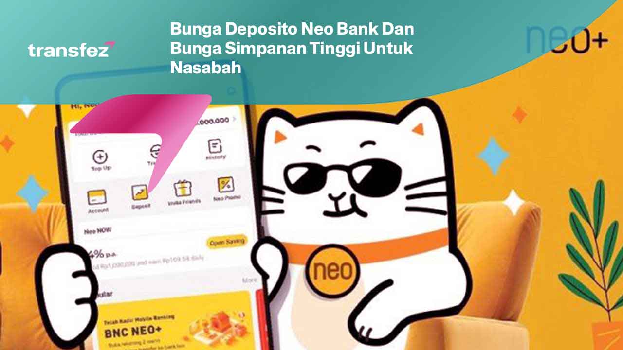 Bunga Deposito Neo Bank Dan Bunga Simpanan Tinggi Untuk Nasabah