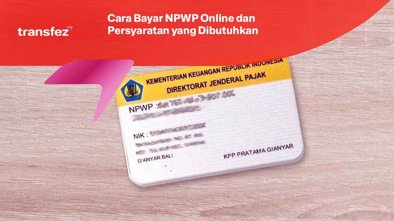 Cara Bayar NPWP Online dan Persyaratan yang Dibutuhkan
