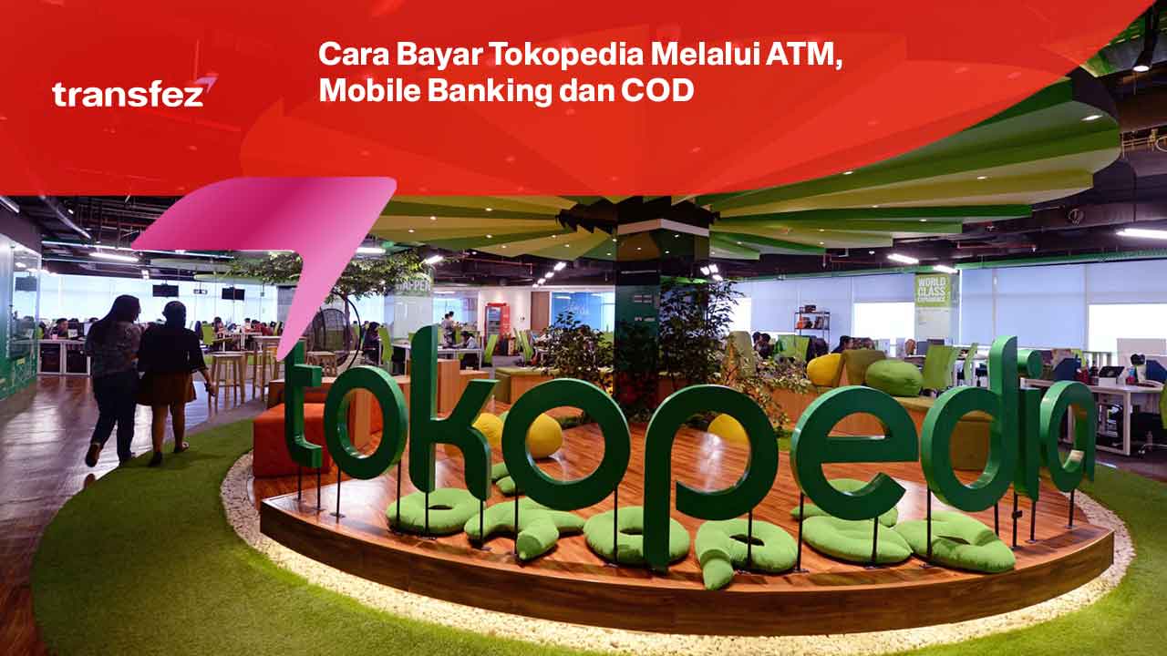 Cara Bayar Tokopedia Melalui ATM, Mobile Banking dan COD