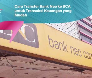 Cara Transfer Bank Neo ke BCA untuk Transaksi Keuangan yang Mudah
