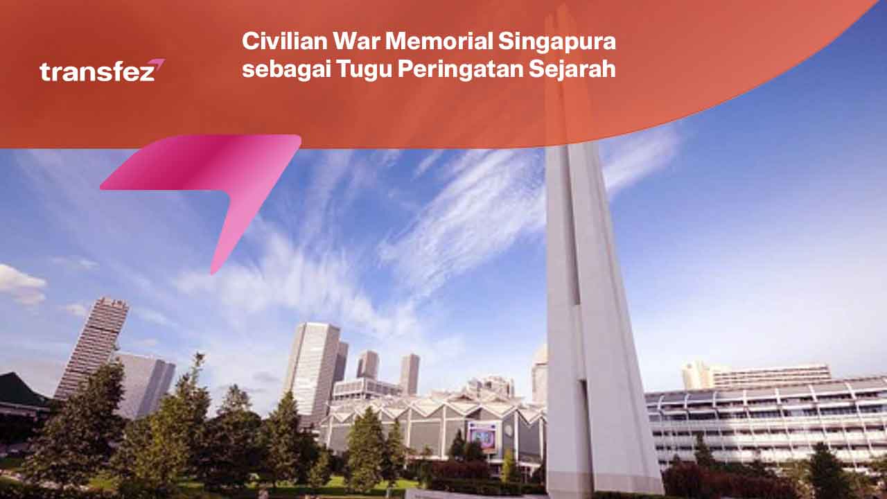 Civilian War Memorial Singapura sebagai Tugu Peringatan Sejarah