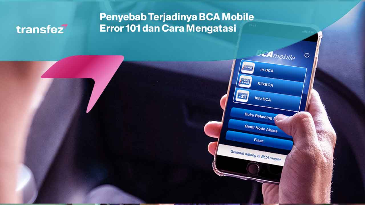 Penyebab Terjadinya BCA Mobile Error 101 dan Cara Mengatasi