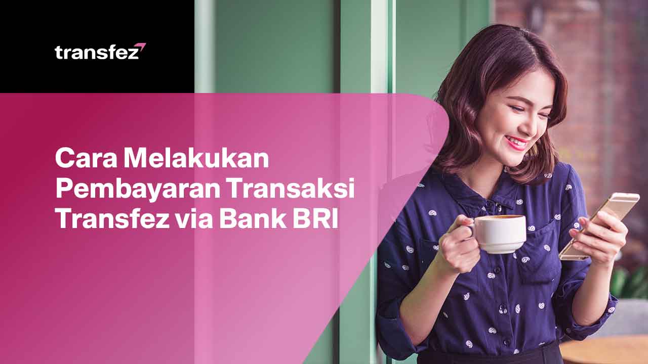 Cara Melakukan Pembayaran Transaksi Transfez via Bank BRI