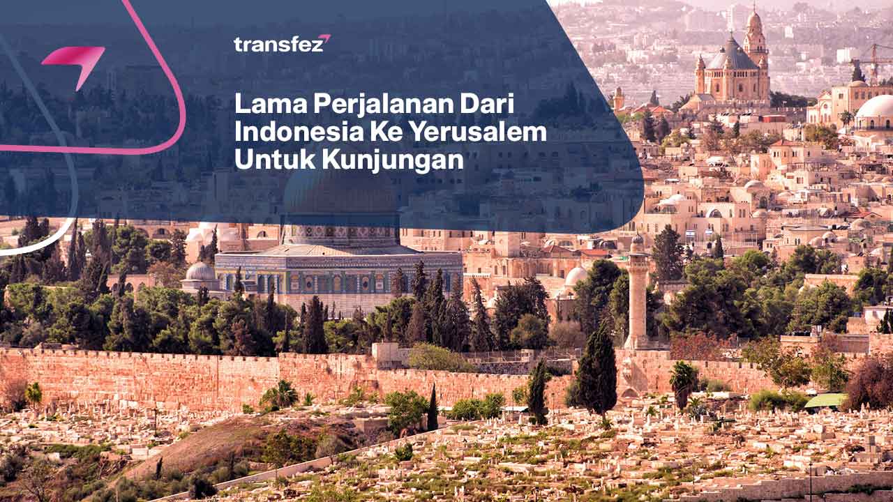 Lama Perjalanan Dari Indonesia Ke Yerusalem