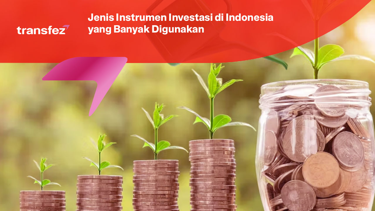 Jenis Instrumen Investasi di Indonesia yang Banyak Digunakan