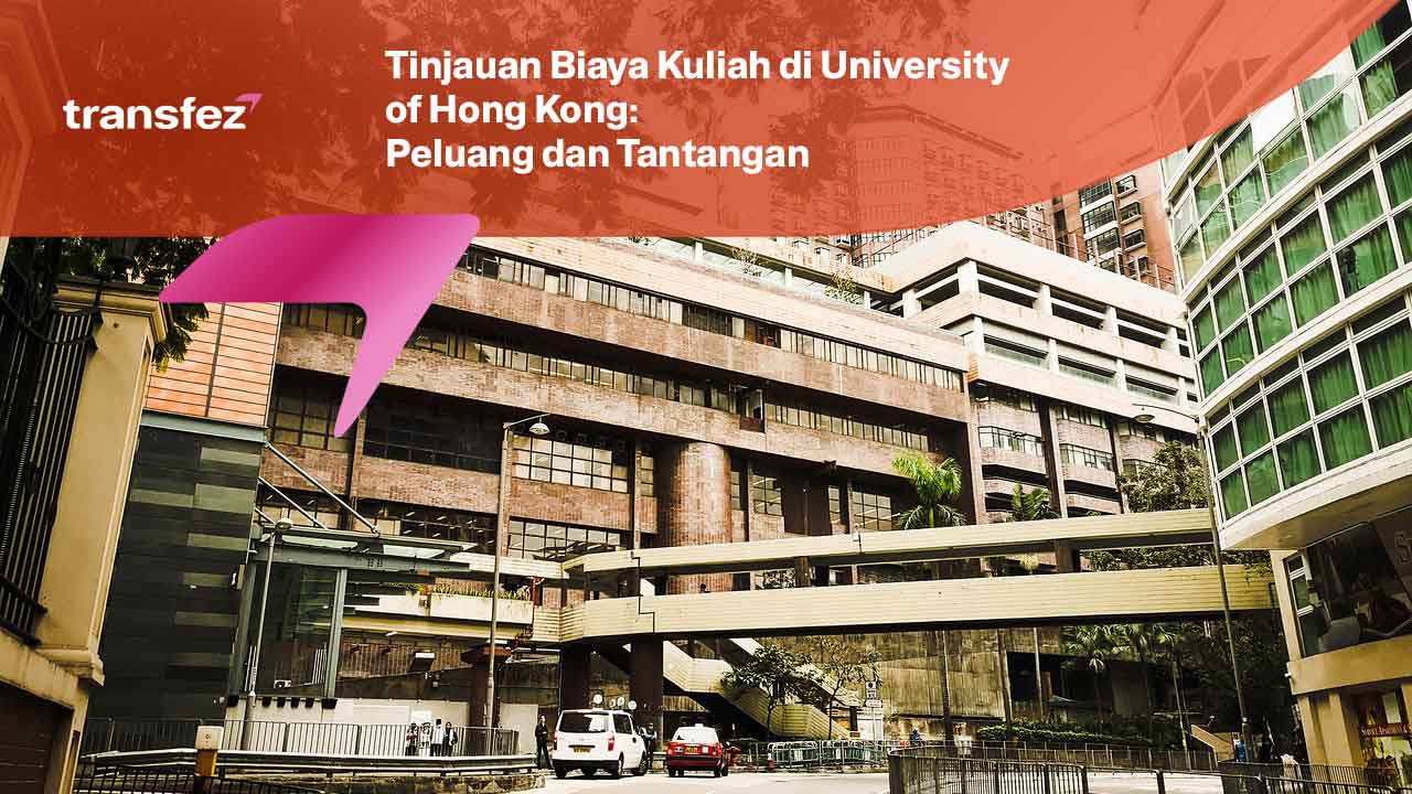 Tinjauan Biaya Kuliah di University of Hong Kong